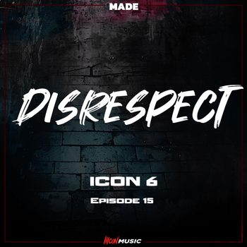 ICON 6 - EP 15 - Disrespect Challenge